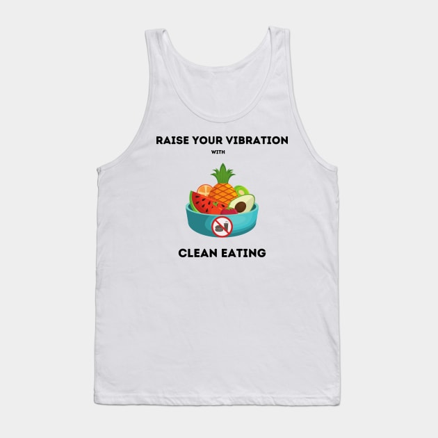 Raise your vibration with clean eating Tank Top by Youniverse in Resonance